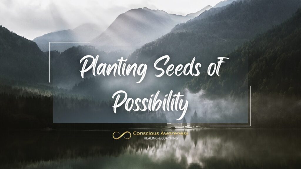 Planting Seeds of Possibility